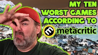 Metacritic Says These Are The 10 WORST Games In My Collection!