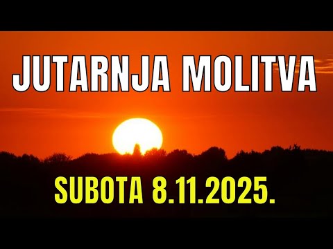 Časoslov: JUTARNJA MOLITVA - SUBOTA 8.11.2025.