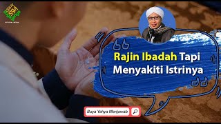 Download lagu Rajin Ibadah Tapi Menyakiti Istrinya | Buya Yahya Menjawab mp3