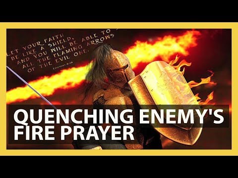 QUENCHING THE FIRE OF THE ENEMY PRAYER FOR PROTECTION