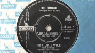 Del Shannon -  For A Little While