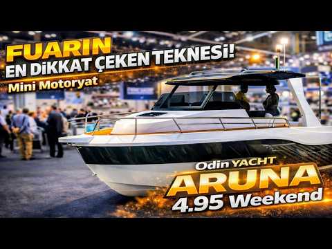 Merakla Beklenen Tekne, ODİN YACHT ARUNA 4.95 Weekend. 2026 Bosphorus Tekne Fuarı. Boat Show.