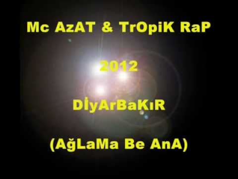 Mc Azat Ft Tropik %Aglama Anam  2012 DiYarbakir