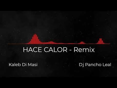 ✔ Hace Calor -  Remix ✔ Kaled Di Masi - 🎧 Dj Pancho Leal 🎧