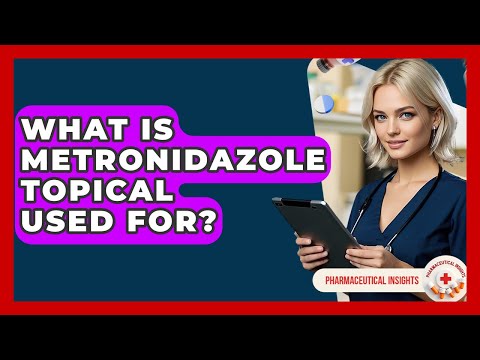 What Is Metronidazole Topical Used For? - Pharmaceutical Insights