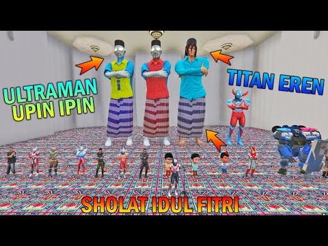 ULTRAMAN UPIN IPIN DAN TITAN EREN SHOLAT JAMAAH IDUL FITRI - GTA 5 BOCIL SULTAN