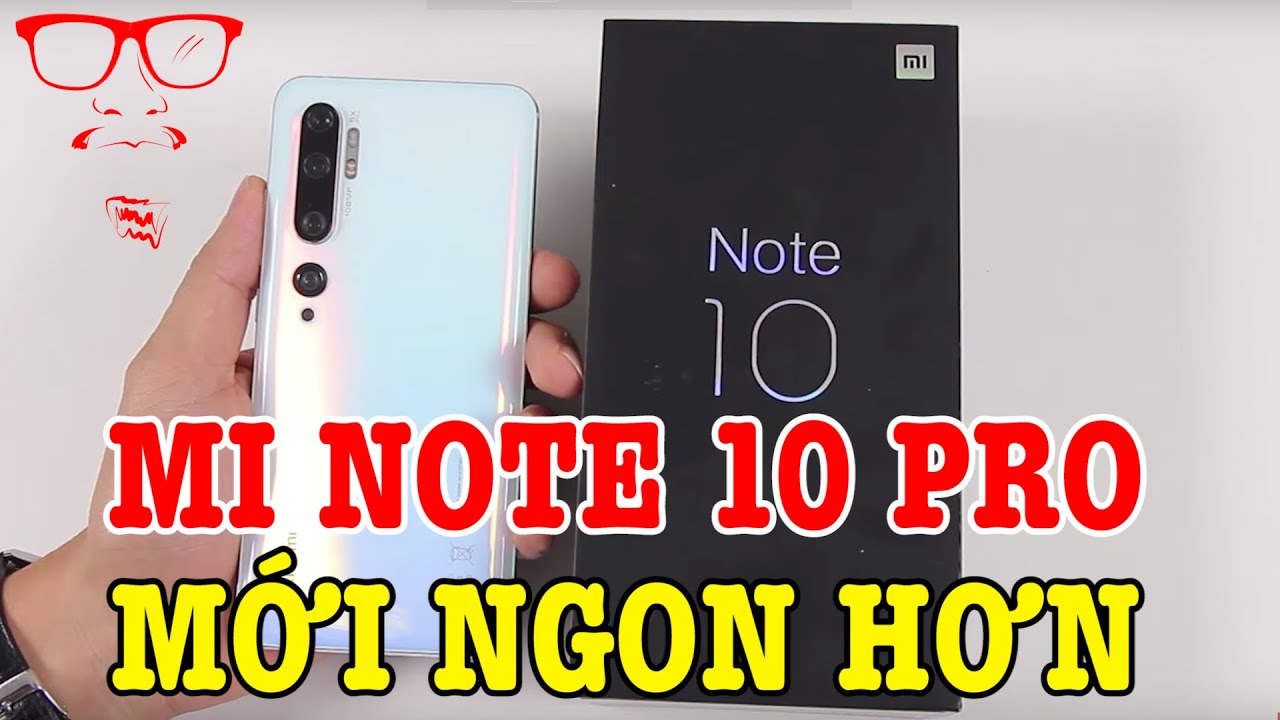 Mình thấy Mi Note 10 Pro mới ngon sau khi mở hộp xong Mi Note 10