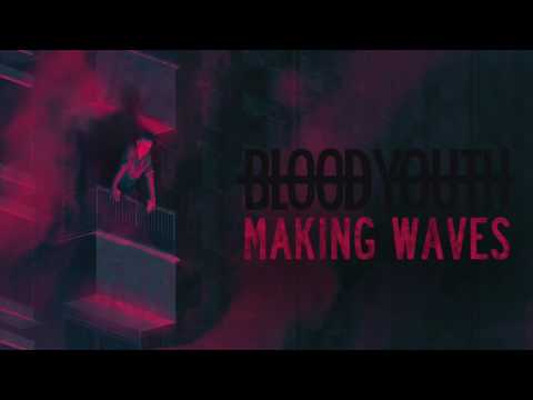 Blood Youth - Making Waves