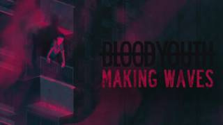 Blood Youth - Making Waves