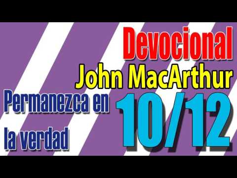 Devocional John MacArthur 10/12 - Permanezca en la verdad