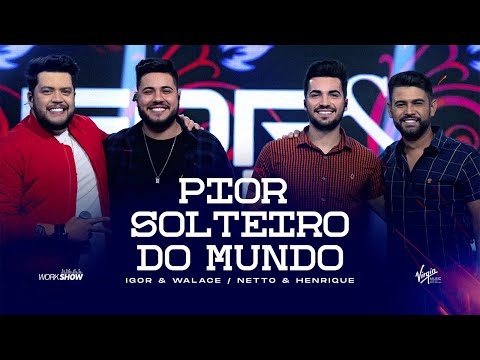 Igor e Walace - Pior Solteiro do Mundo Part. Netto e Henrique - DVD Mais Ou Menos Assim