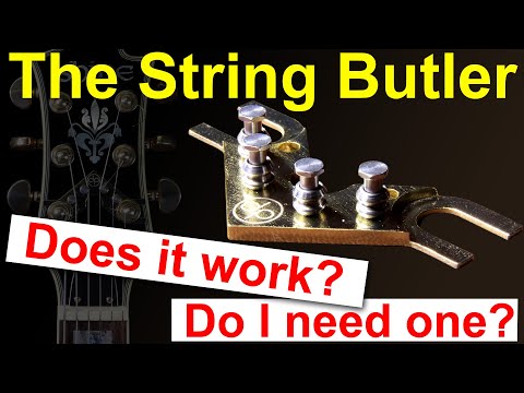 the String Butler.  Does it work ?  Do I need one ?  (fitting, test & review)
