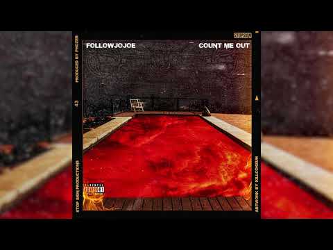 FollowJoJoe - "Count Me Out" (Prod. Phozer)