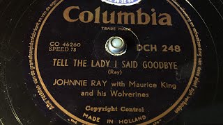Johnny Ray - Tell The Lady I Said Goodbye - 78 rpm - Columbia DCH248