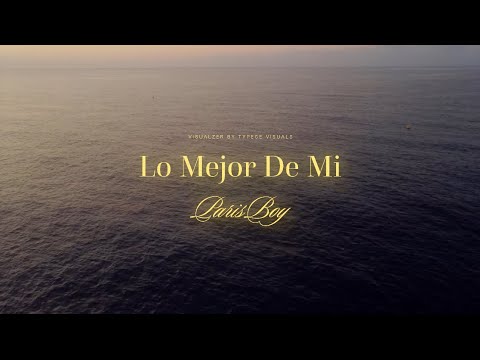 Paris Boy - Lo Mejor De Mi (Visualyrics)
