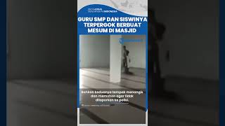 Download lagu Oknum Guru SMP Terpergok Berbuat Mesum dengan Siswinya di Masjid, Panik saat Digerebek Warga mp3