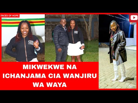 MIKWEKWE NA ICHANJAMA CIA WANJIRU WA WAYA