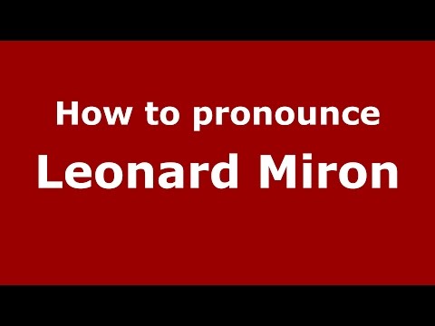How to pronounce Leonard Miron (Romanian/Romania)  - PronounceNames.com