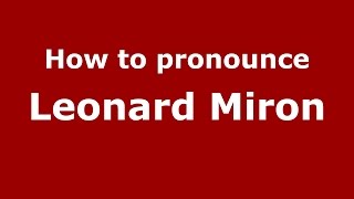 How to pronounce Leonard Miron