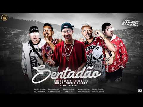 SHEVCHENKO E ELLOCO, MANEIRO NA VOZ, LUKA DA ZO E MC HZIM - SENTADÃO