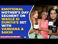Wagle Ki Duniya Duo Pariva Pranati Aka Vandana Chinmayee Aka Sakhi S Mother S Day Segment On Sets