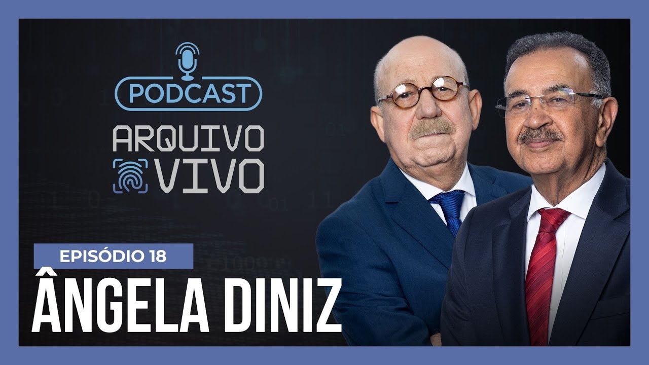 Ep. 18 | O caso Ângela Diniz: quem ama não mata | Podcast Arquivo Vivo