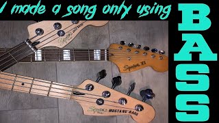I made a song only using bass guitars.