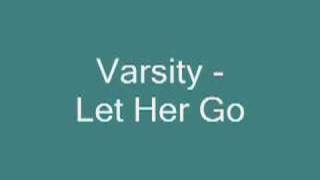 Varsity - Let Her Go