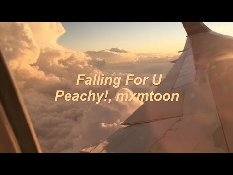 Falling For U - Peachy!, mxmtoon (lyrics)