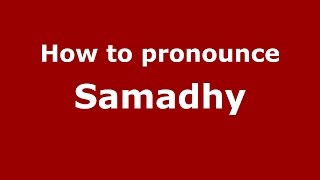 How to pronounce Samadhy