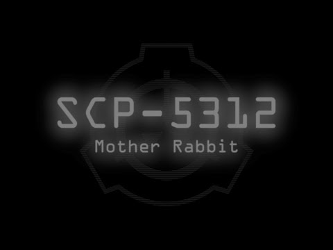 SCP-5312 - Mother Rabbit