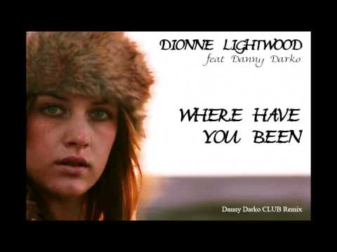 Dionne Lightwood - Where Have You Been (Danny Darko Club Remix)