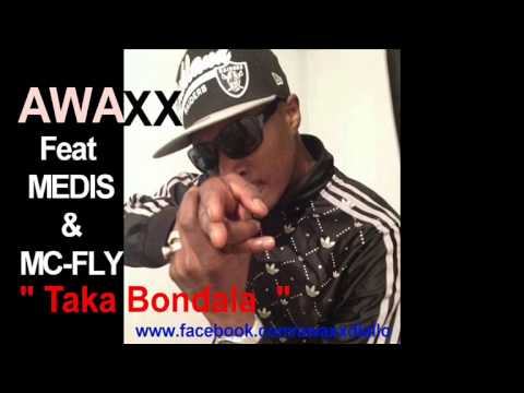 Awaxx feat Medis & MC-Fly " Taka Bondala "