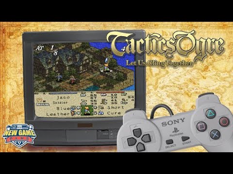 Tactics Ogre: Let Us Cling Together [New Game Plus Podcast]