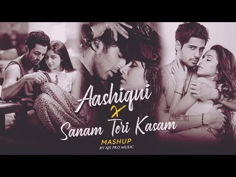 Aashiqui 2 x Sanam Teri Kasam Mashup | Arijit Singh | Ankit Tiwari | AJS | Heart Broken Mashup 2025