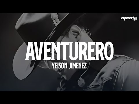 Yeison Jiménez- Aventurero 💔 (Letra)