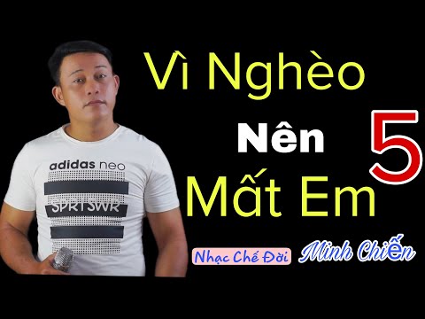Vì nghèo nên mất em 5 (Nên trách được ai) - Minh Chiến
