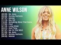 A N N E W I L S O N Best Christian Worship Songs Top Praise Worship Songs 2023