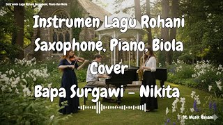 Download lagu Bapa Surgawi - Nikita / Instrumen Lagu Rohani Cover Saxophone, Piano, Biola mp3