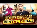 Luxury Supercar Rental Dubai: How to Rent Your Dream Ride