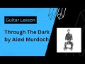 Through The Dark - Alexi Murdoch - Guitar Lesson