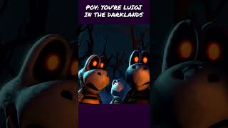 POV: Ur Luigi in the Darklands