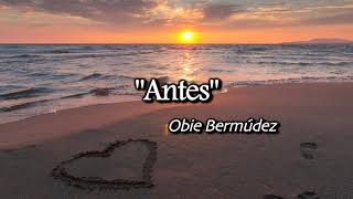 Antes  -Obie Bermúdez (English Subtitles)