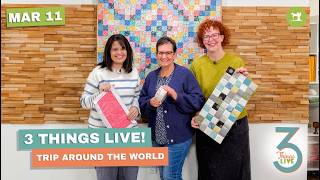3 Things Live: Trip Around the World Quilt + Easy Way to Join Binding