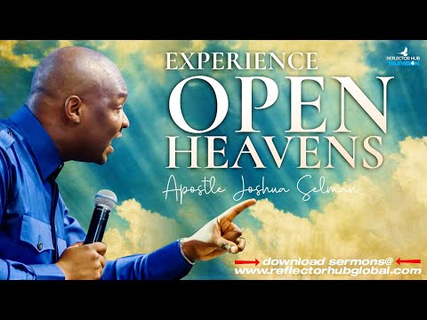 Experience Open Heavens In Your Destiny Breakthrough Prayers To God – Apostle Joshua Selman