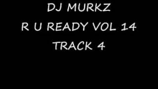 DJ MURKZ - R U READY VOL 14 TRACK 4