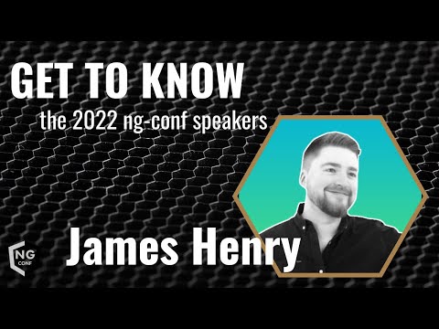 Get to Know the 2022 ng-conf Speakers | James Henry | ng-conf 2022
