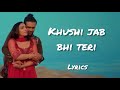 Khushi Jab Bhi Teri Lyrics Song |Jubin Nautiyal, Khushalii Kumar