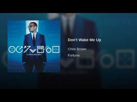 Don't Wake Me Up by Chris Brown