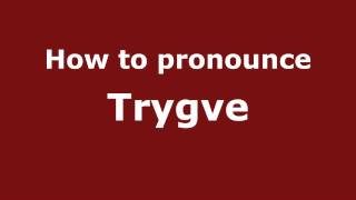 How to pronounce Trygve